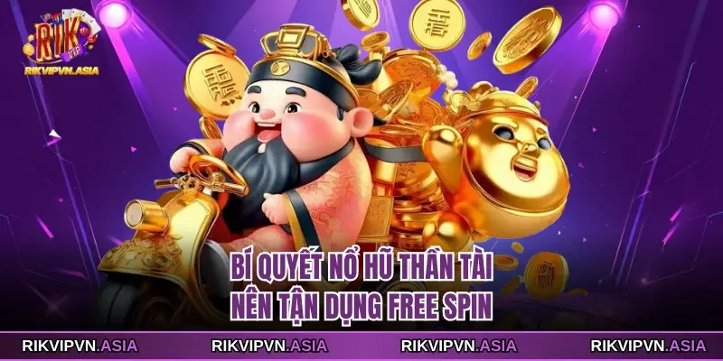 Bí quyết nổ hũ thần tài RIKVIP nên tận dụng free spin Bí quyết nổ hũ thần tài RIKVIP nên tận dụng free spin