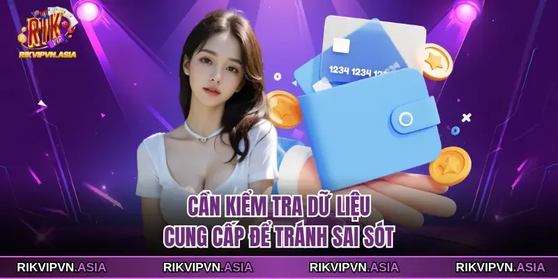 Cần kiểm tra dữ liệu RIKVIP cung cấp để tránh sai sót