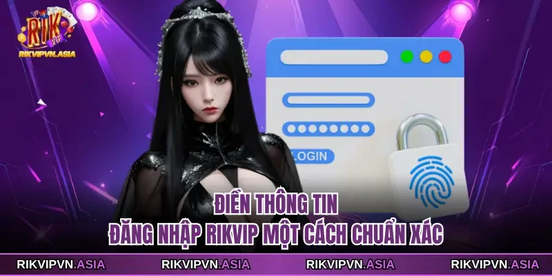 Điền thông tin đăng nhập Rikvip một cách chuẩn xác Điền thông tin đăng nhập Rikvip một cách chuẩn xác