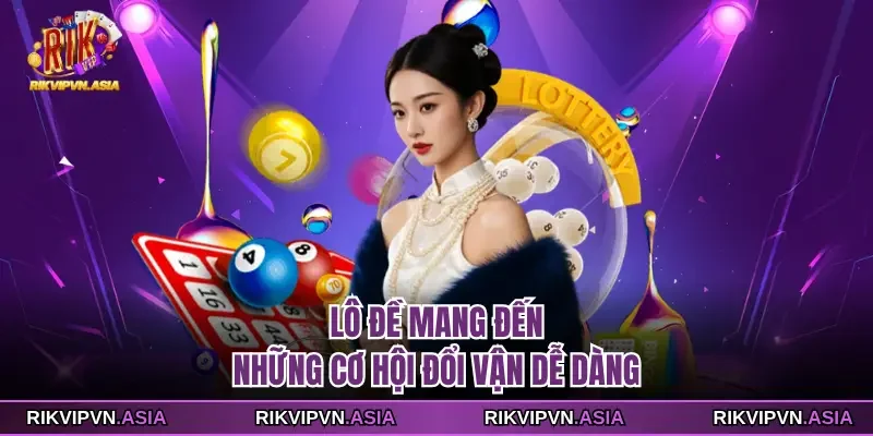 Lô đề Rikvip mang đến những cơ hội đổi vận dễ dàng Lô đề Rikvip mang đến những cơ hội đổi vận dễ dàng