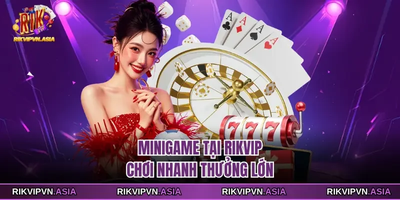 Minigame tại Rikvip chơi nhanh thưởng lớn Minigame tại Rikvip chơi nhanh thưởng lớn