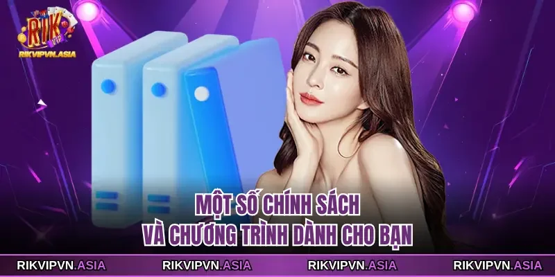 Một số chính sách RIKVIP và chương trình dành cho bạn Một số chính sách RIKVIP và chương trình dành cho bạn