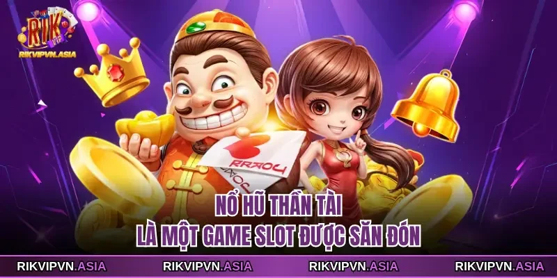 Nổ hũ Thần Tài RIKVIP là một game slot được săn đón Nổ hũ Thần Tài RIKVIP là một game slot được săn đón