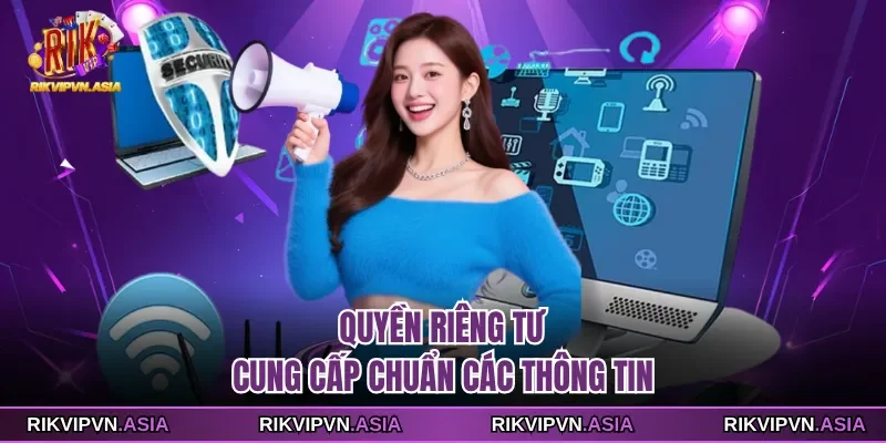Quyền riêng tư RIKVIP cung cấp chuẩn các thông tin