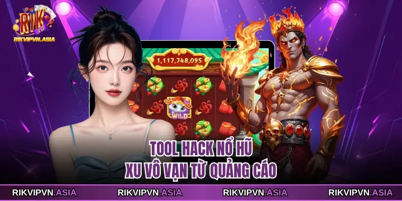 Tool hack nổ hũ RIKVIP xu vô vạn từ quảng cáo