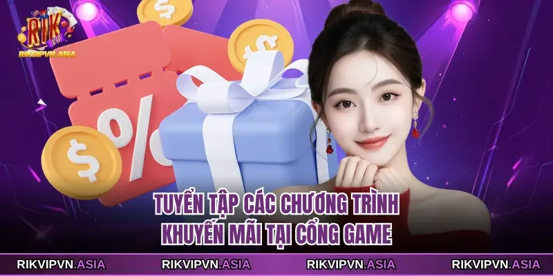 Tuyển tập các chương trình khuyến mãi RIKVIP tại cổng game Tuyển tập các chương trình khuyến mãi RIKVIP tại cổng game